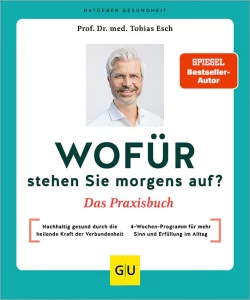 Cover des Buches "Wofür stehen Sie morgens auf? Das Praxisbuch" von prof. Dr. med. Tobias Esch